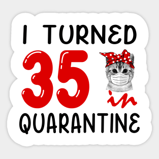 I Turned 35 In Quarantine Funny Cat Facemask Sticker